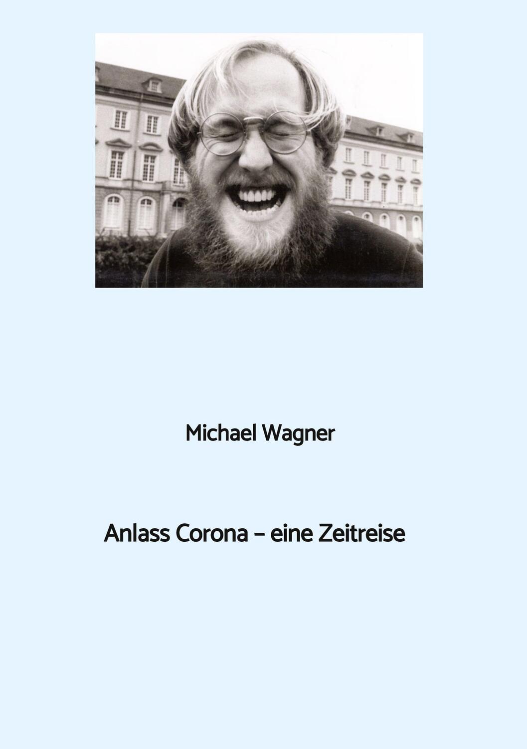 Cover: 9783384195630 | Anlass Corona - eine Zeitreise | Michael Wagner | Buch | 536 S. | 2024