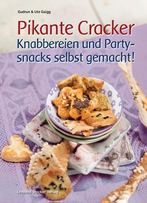 Cover: 9783702015664 | Pikante Cracker | Knabbereien und Partysnacks selbst gemacht! | Gaigg