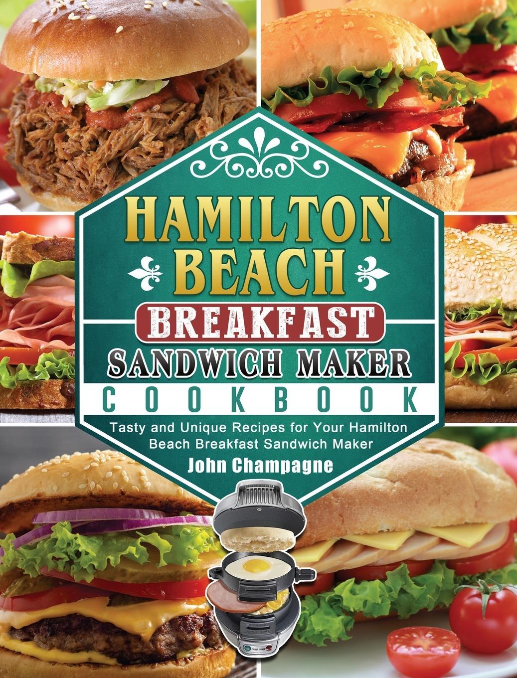 Cover: 9781802443455 | Hamilton Beach Breakfast Sandwich Maker Cookbook | John Champagne