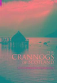 Cover: 9780752431512 | The Crannogs of Scotland | An Underwater Archaeology | Nicholas Dixon