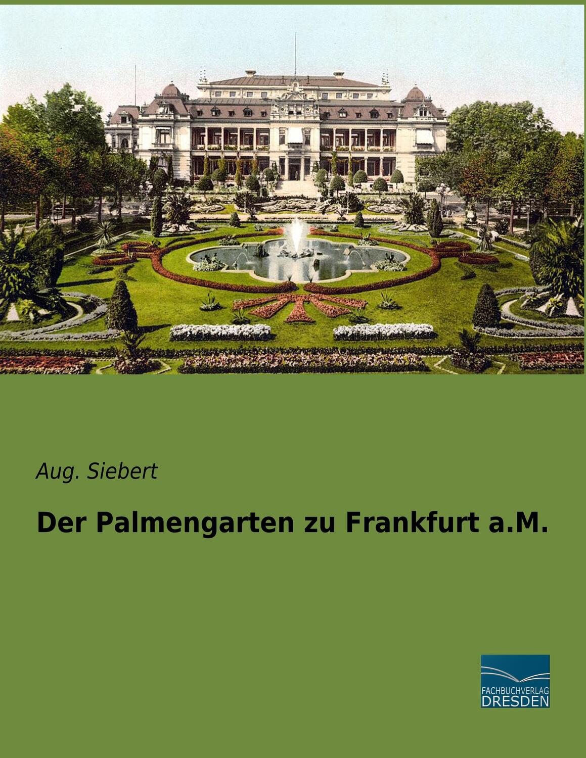 Cover: 9783961691586 | Der Palmengarten zu Frankfurt a.M. | Aug. Siebert | Taschenbuch | 2019