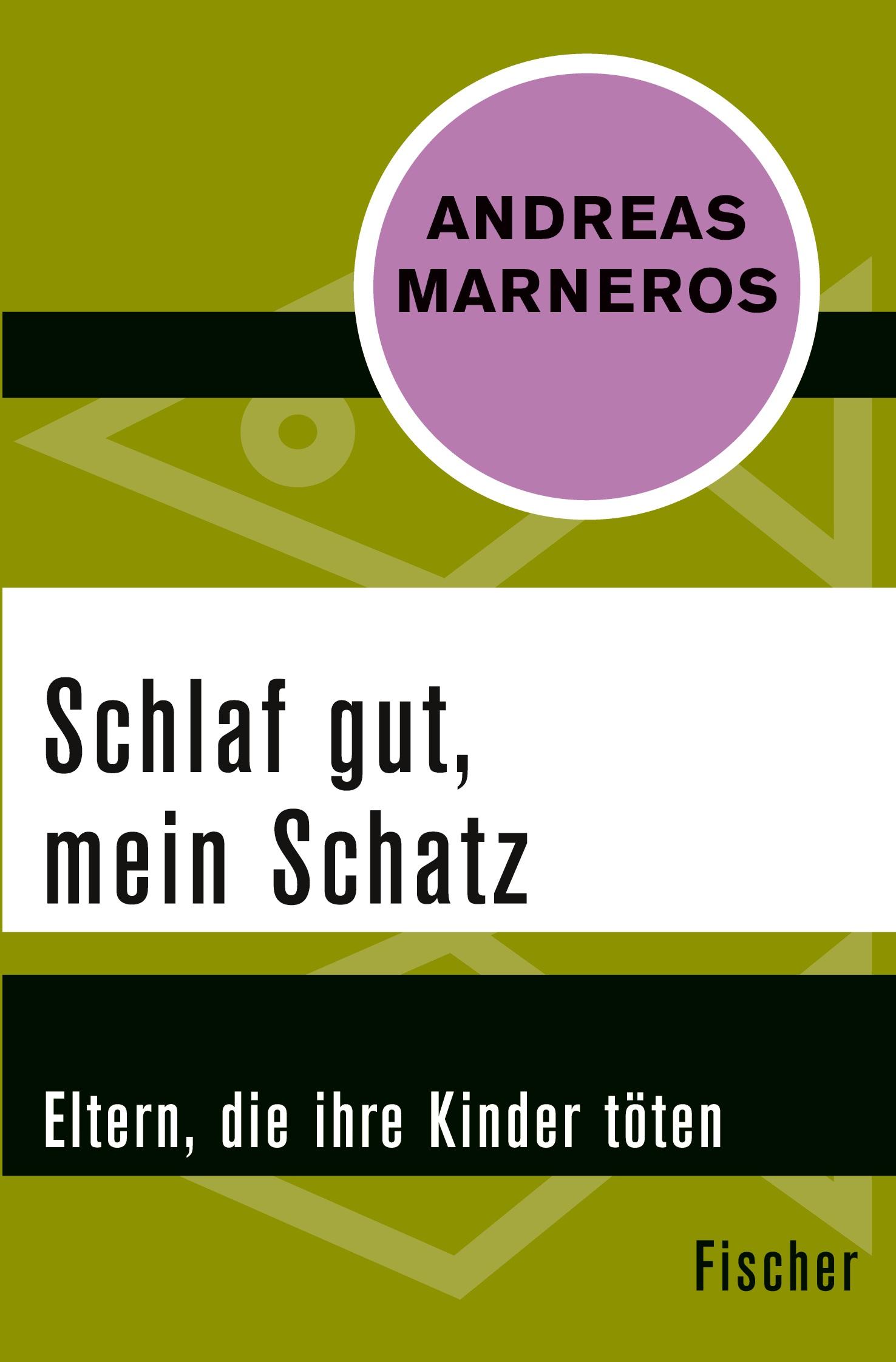 Cover: 9783596306268 | Schlaf gut, mein Schatz | Eltern, die ihre Kinder töten | Marneros