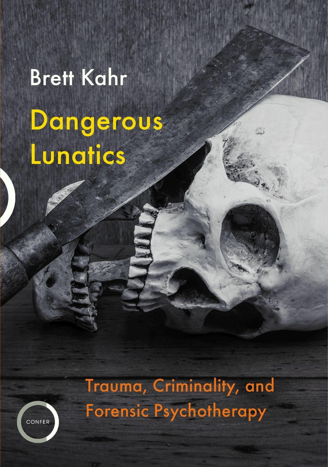 Cover: 9781913494063 | Dangerous Lunatics | Trauma, Criminality, and Forensic Psychotherapy