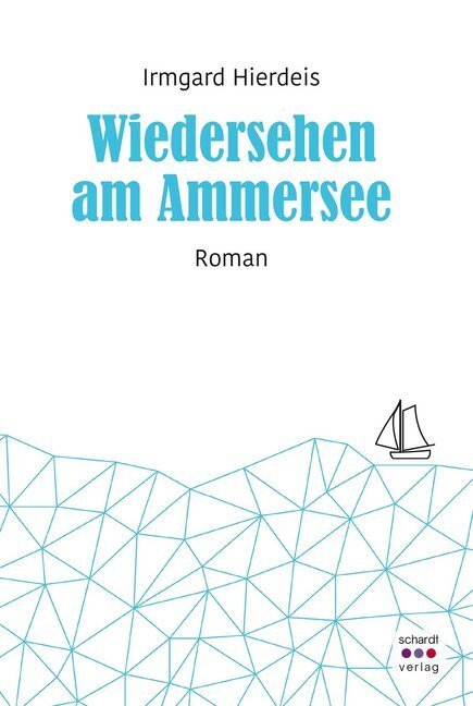 Cover: 9783961521814 | Wiedersehen am Ammersee | Roman | Irmgard Hierdeis | Taschenbuch