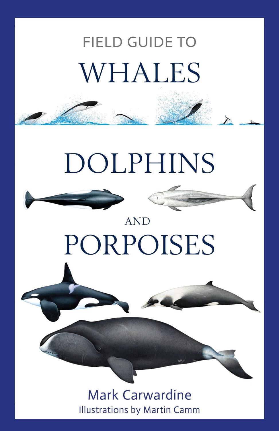 Autor: 9781472969972 | Field Guide to Whales, Dolphins and Porpoises | Mark Carwardine | Buch