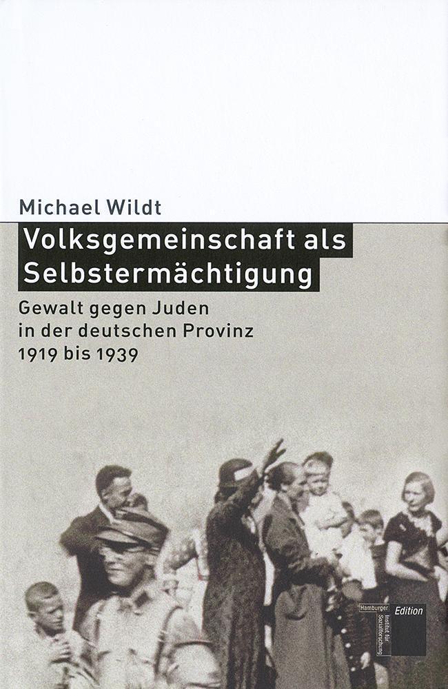 Volksgemeinschaft als Selbstermächtigung - Wildt, Michael