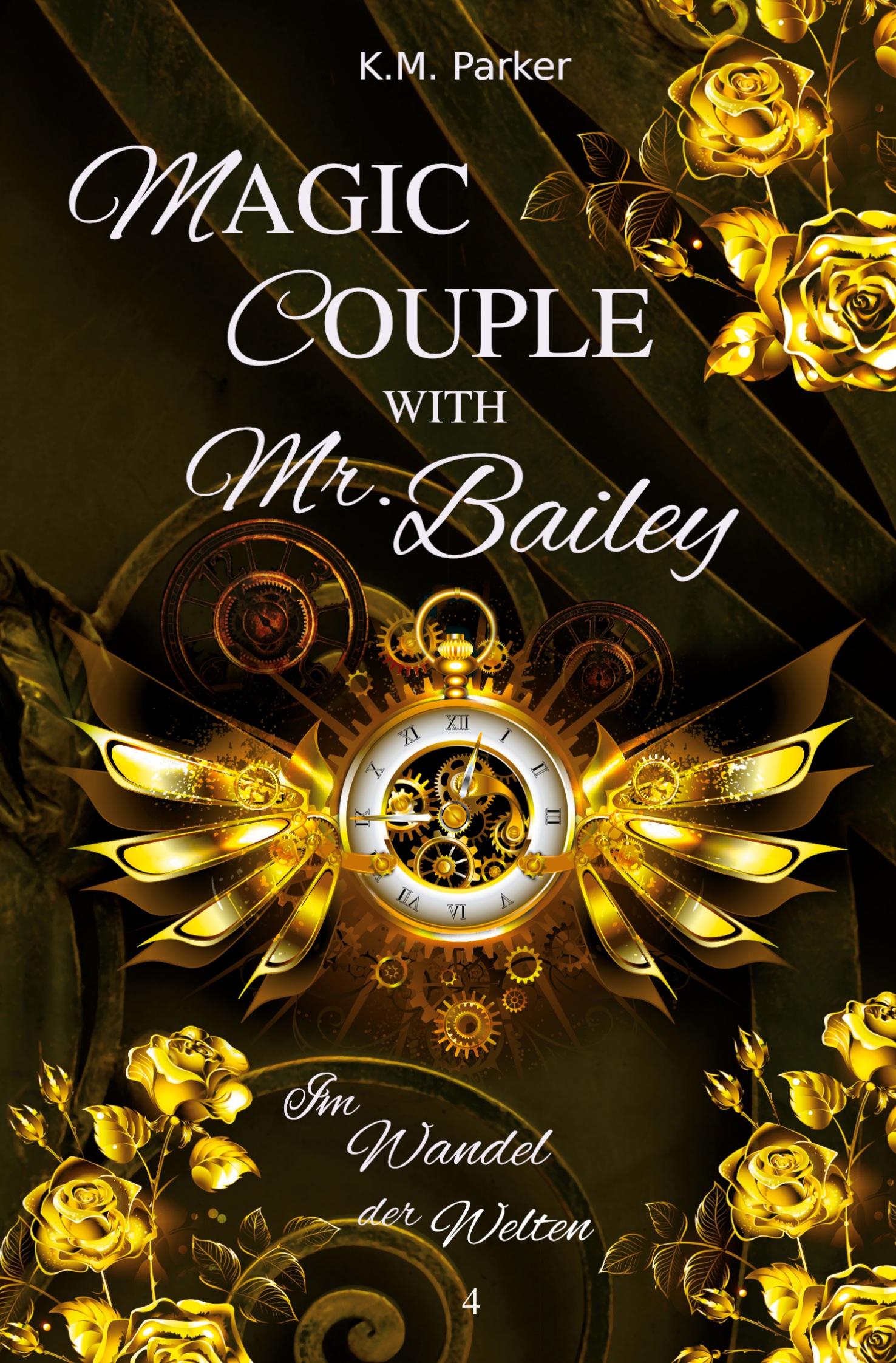 Cover: 9783759236722 | Magic Couple with Mr. Bailey 4 | Im Wandel der Welten | K. M. Parker