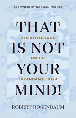 Cover: 9781645470793 | That Is Not Your Mind!: Zen Reflections on the Surangama Sutra | Buch
