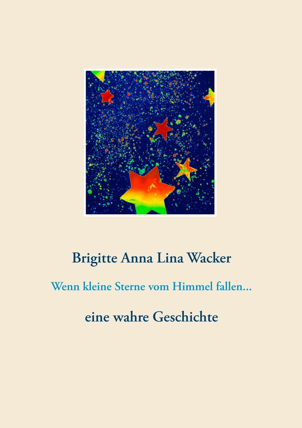 Cover: 9783750461277 | Wenn kleine Sterne vom Himmel fallen... | eine wahre Geschichte | Buch