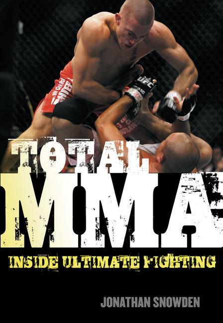 Cover: 9781550228465 | Total Mma: Inside Ultimate Fighting | Jonathan Snowden | Taschenbuch