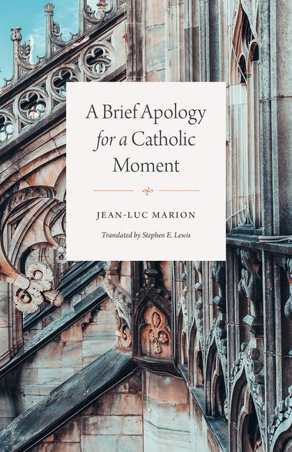 Cover: 9780226758299 | A Brief Apology for a Catholic Moment | Jean-Luc Marion | Taschenbuch