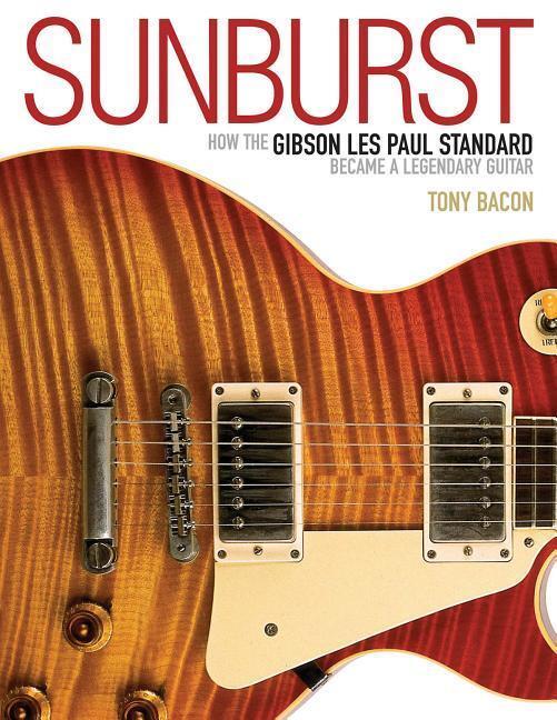Cover: 9781617134661 | Sunburst: How the Gibson Les Paul Standard Became a Legendary Guitar