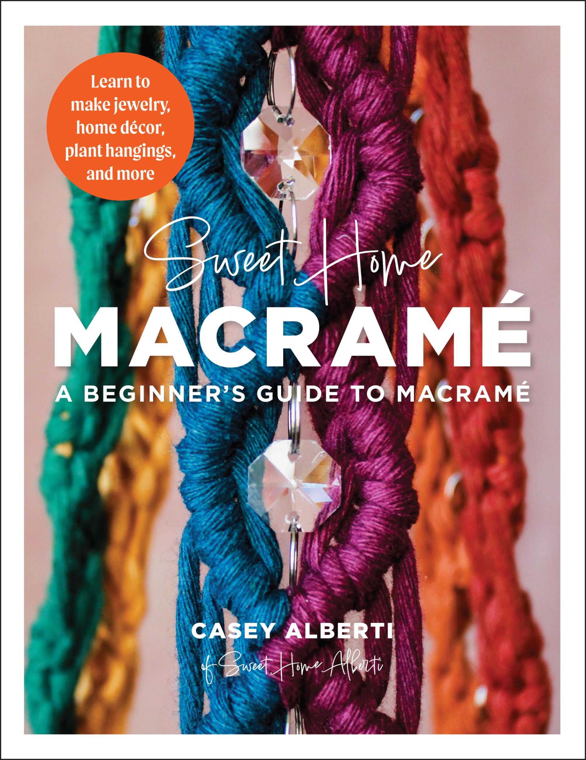 Cover: 9780760386156 | Sweet Home Macrame: A Beginner's Guide to Macrame | Casey Alberti