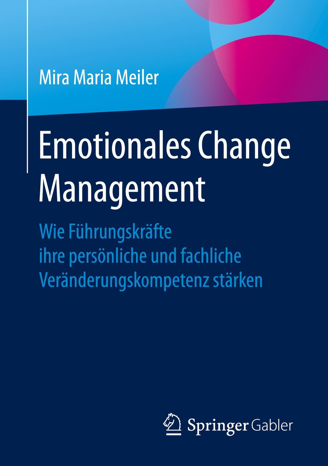 Cover: 9783662622100 | Emotionales Change Management | Mira Maria Meiler | Taschenbuch | 2020