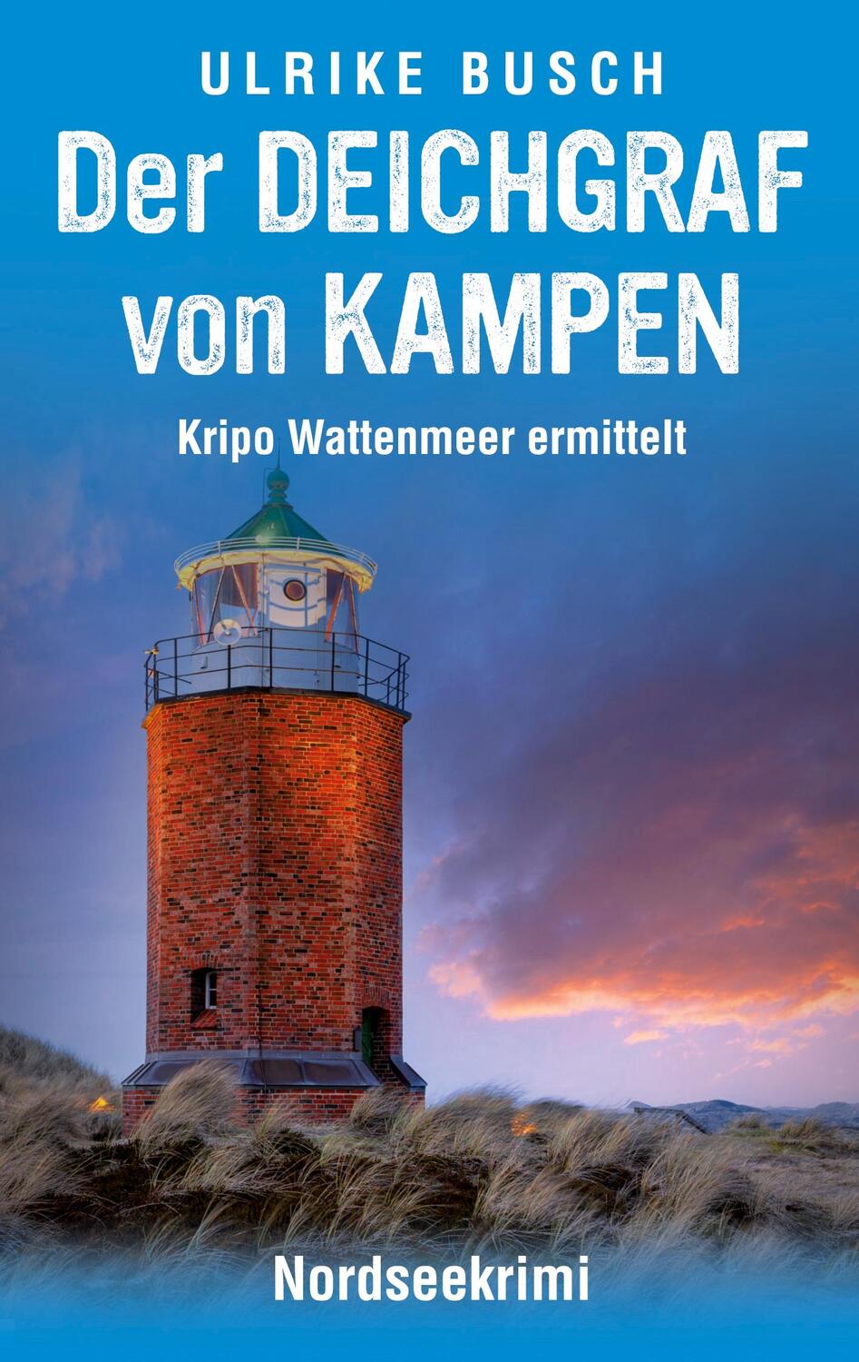 Cover: 9783757862442 | Der Deichgraf von Kampen | Nordseekrimi | Ulrike Busch | Taschenbuch