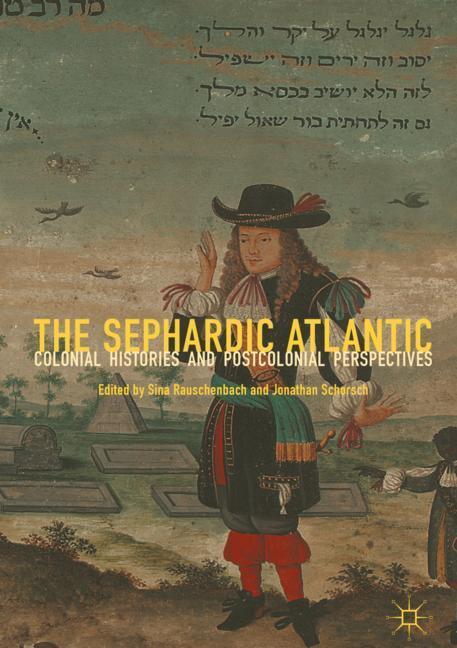 Cover: 9783319991955 | The Sephardic Atlantic | Jonathan Schorsch (u. a.) | Buch | VII | 2019