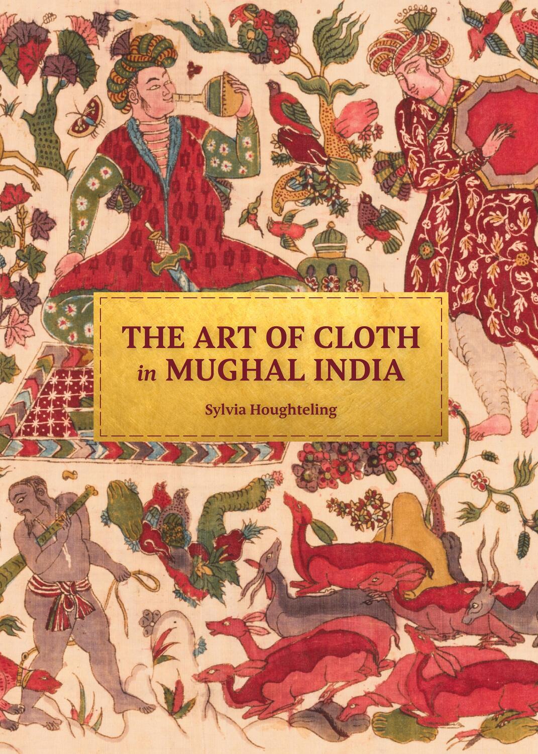 Cover: 9780691215785 | The Art of Cloth in Mughal India | Sylvia Houghteling | Buch | 2022