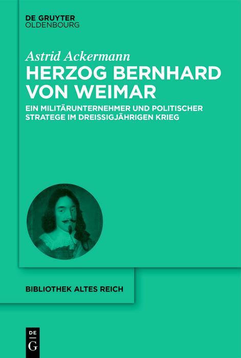 Cover: 9783110701845 | Herzog Bernhard von Weimar | Astrid Ackermann | Buch | ISSN | VI