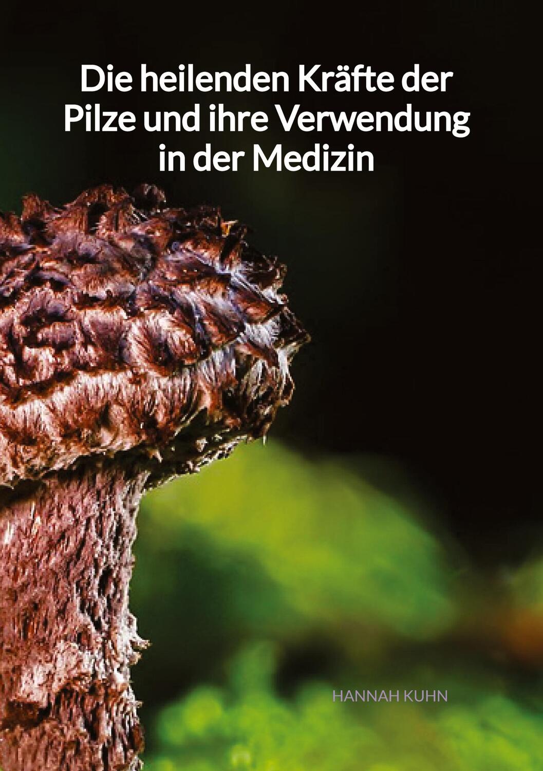Cover: 9783347971332 | Die heilenden Kräfte der Pilze und ihre Verwendung in der Medizin