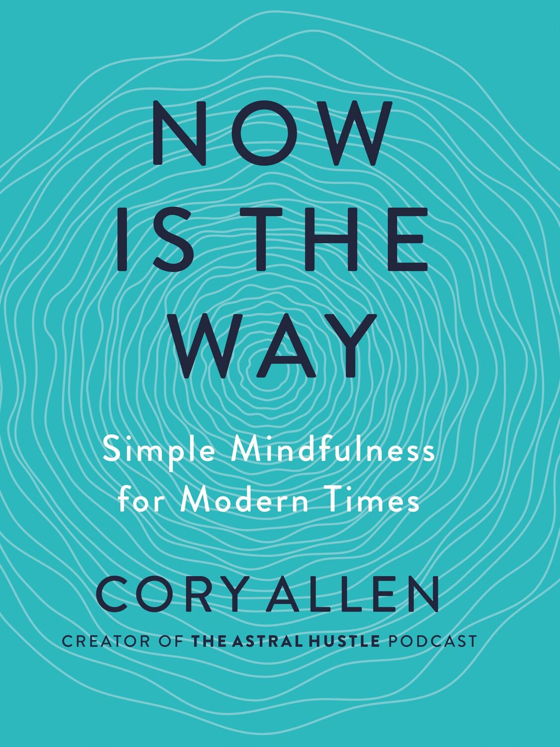 Cover: 9780593538500 | Now Is the Way | Simple Mindfulness for Modern Times | Cory Allen