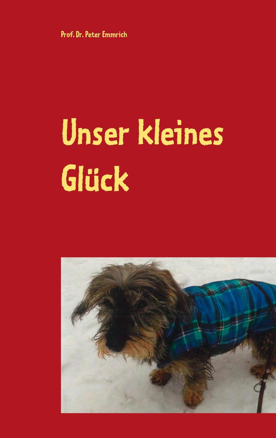 Cover: 9783752647990 | Unser kleines Glück | Peter Emmrich | Buch | 114 S. | Deutsch | 2020