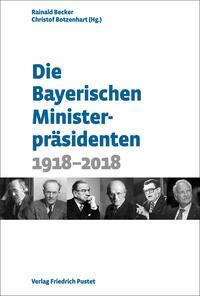 Cover: 9783791734736 | Die Bayerischen Ministerpräsidenten | 1918-2018 | Becker (u. a.)