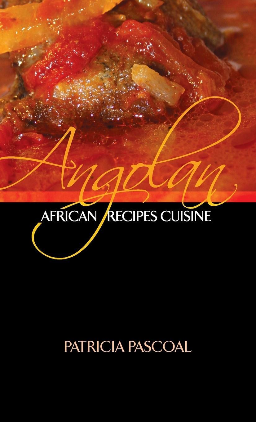 Cover: 9781999885410 | Angolan African Recipe Cuisine | Patricia Pascoal | Buch | Englisch