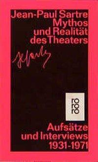 Cover: 9783499144226 | Mythos und Realität des Theaters | Jean-Paul Sartre | Taschenbuch
