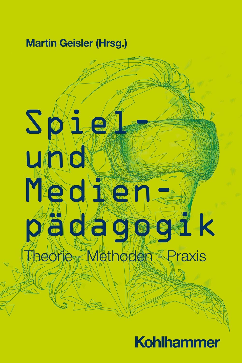 Cover: 9783170347694 | Spiel- und Medienpädagogik | Theorie - Methoden - Praxis | Geisler