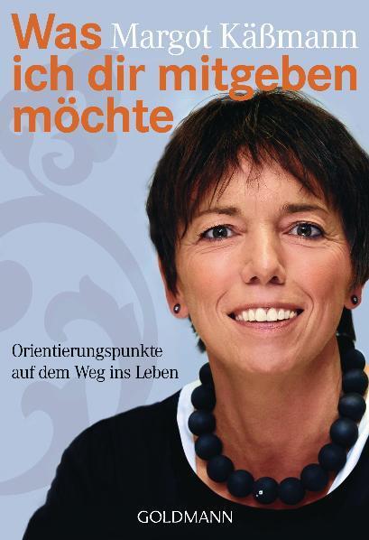 Cover: 9783442172641 | Was ich dir mitgeben möchte | Margot Käßmann | Taschenbuch | Deutsch