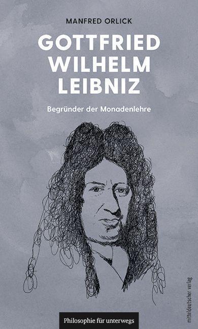 Cover: 9783963117237 | Gottfried Wilhelm Leibniz | Begründer der Monadenlehre | Orlick | Buch