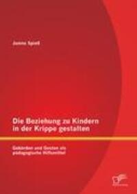 Cover: 9783842879676 | Die Beziehung zu Kindern in der Krippe gestalten: Gebärden und...