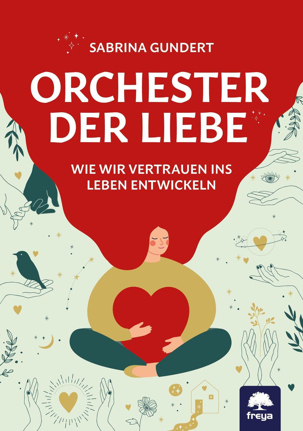 Cover: 9783990254288 | Orchester der Liebe | Wie wir Vertrauen ins Leben entwickeln | Gundert