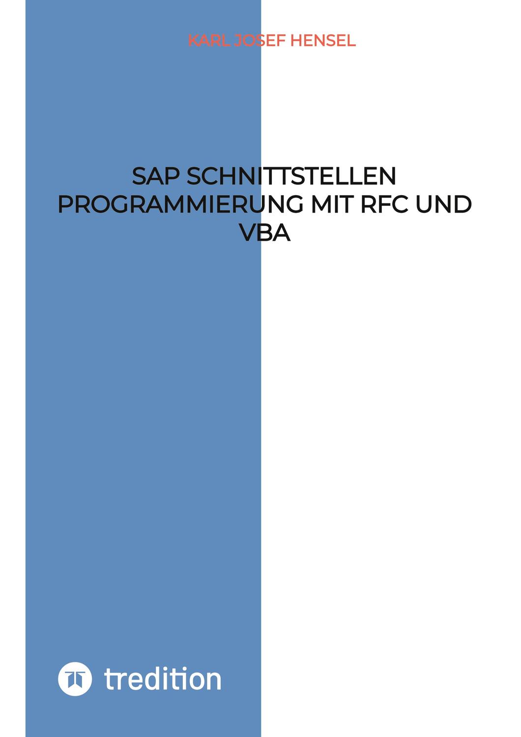 Cover: 9783347558793 | SAP Schnittstellen Programmierung mit RFC und VBA | Karl Josef Hensel