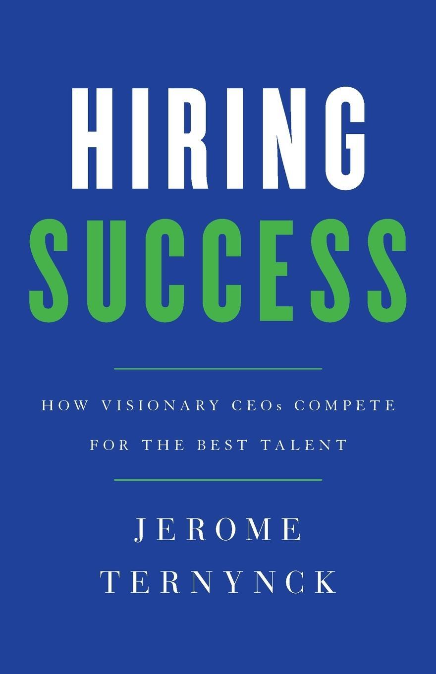 Cover: 9781544506890 | Hiring Success | How Visionary CEOs Compete for the Best Talent | Buch