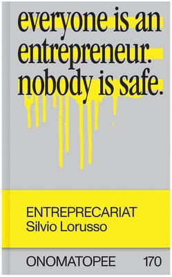 Cover: 9789493148161 | Entreprecariat: Everyone Is an Entrepreneur. Nobody Is Safe. | Lorusso
