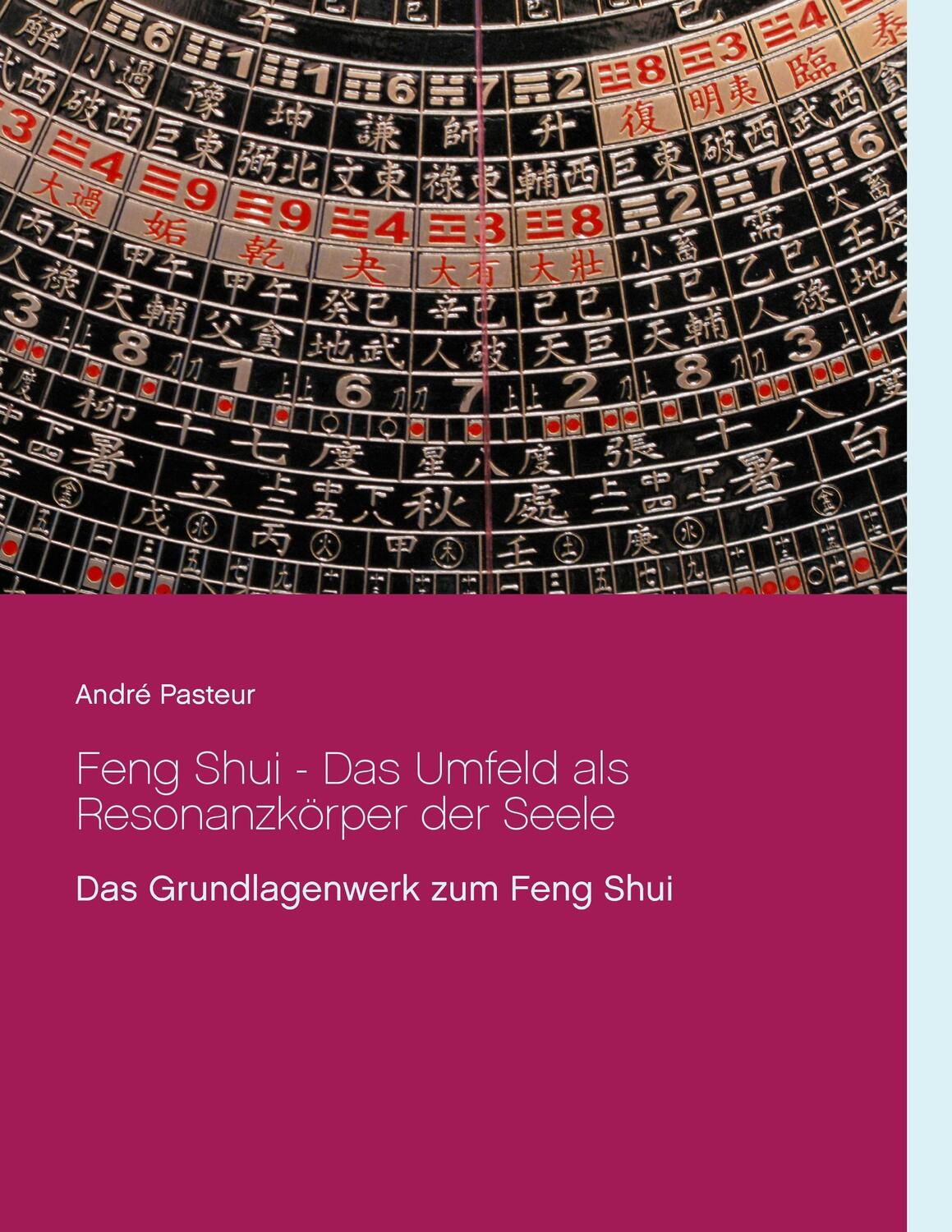 Cover: 9783738622720 | Feng Shui - Das Umfeld als Resonanzkörper der Seele | André Pasteur