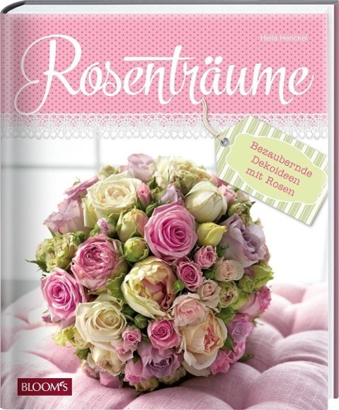 Cover: 9783945429495 | Rosenträume | Bezaubernde Dekoideen mit Rosen | Hella Henckel | Buch