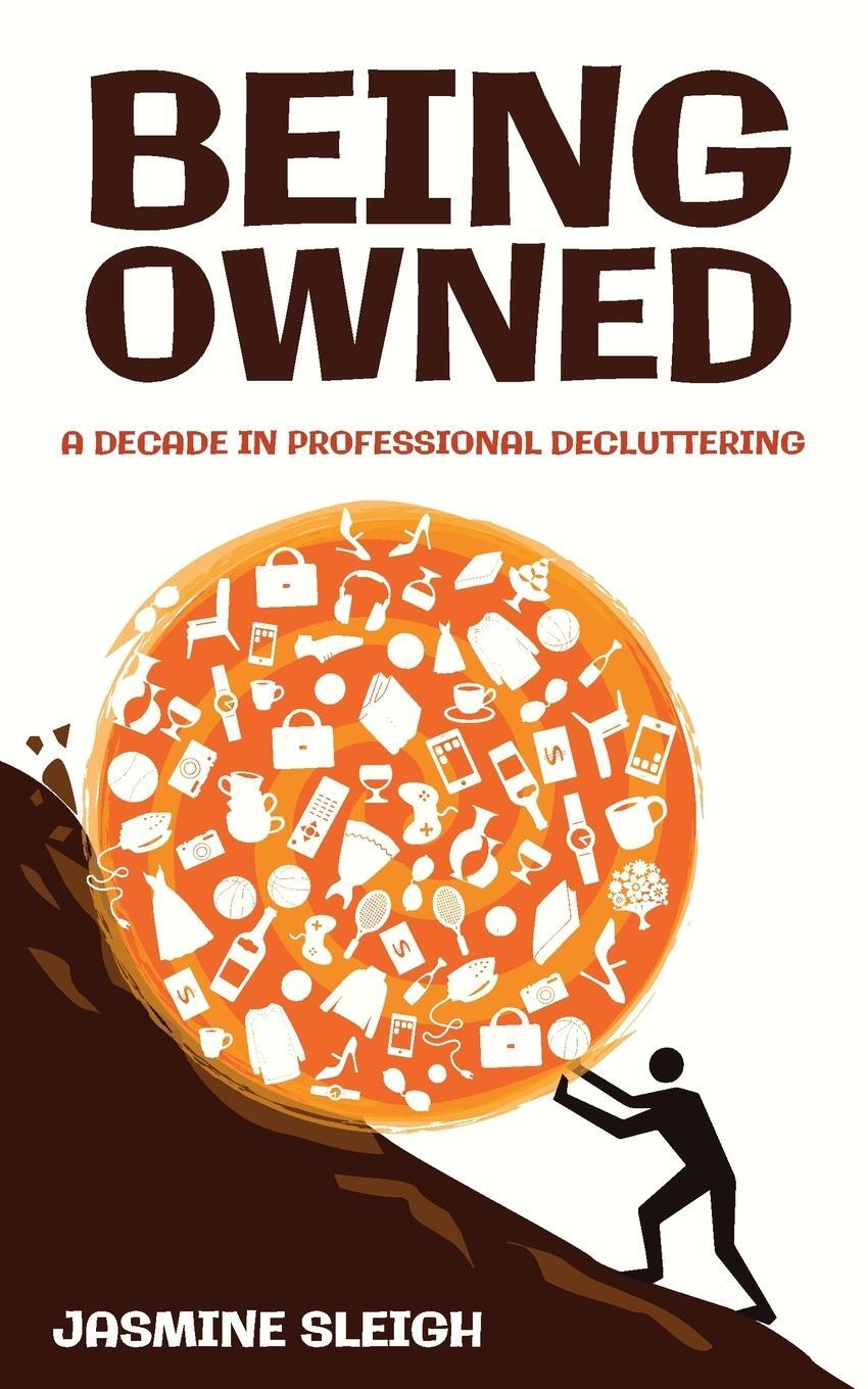 Cover: 9781739282608 | Being Owned | A Decade in Professional Decluttering | Jasmine Sleigh