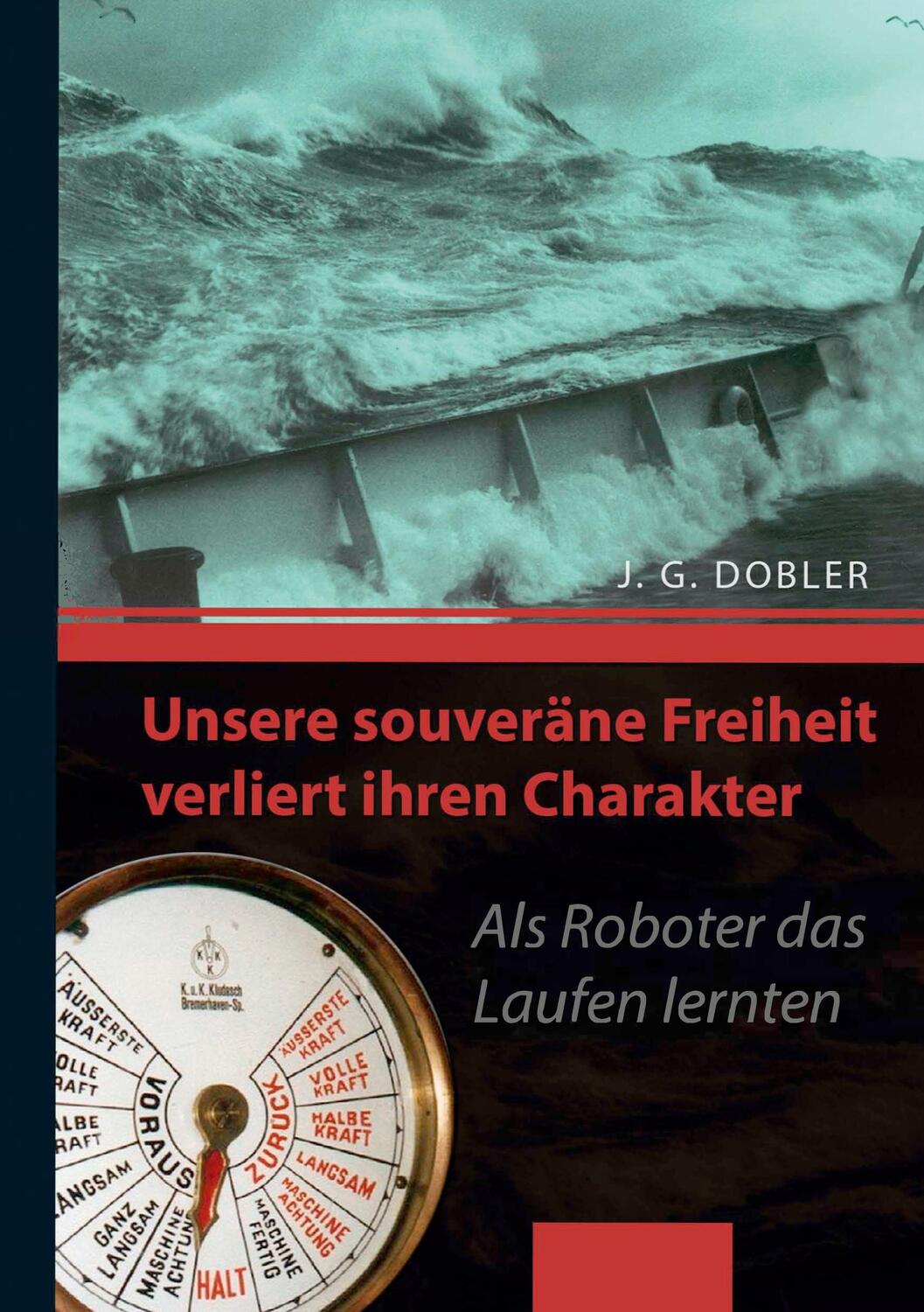 Cover: 9783746081915 | Unsere souveräne Freiheit verliert ihren Charakter | Josef G. Dobler