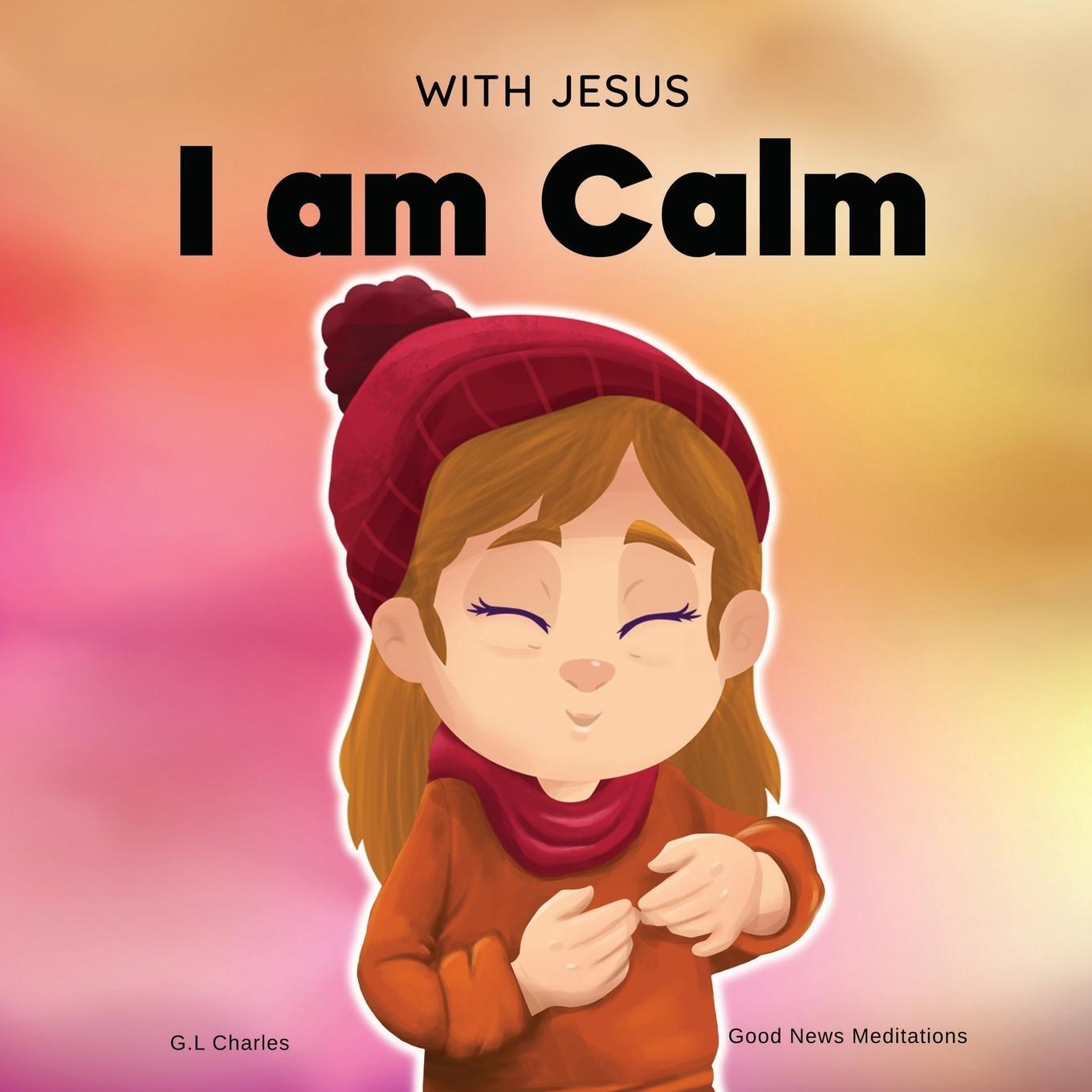 Cover: 9781990681011 | With Jesus I am Calm | G. L. Charles (u. a.) | Taschenbuch | Paperback