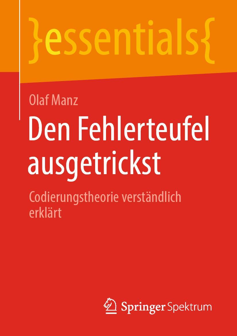 Cover: 9783662662960 | Den Fehlerteufel ausgetrickst | Codierungstheorie verständlich erklärt