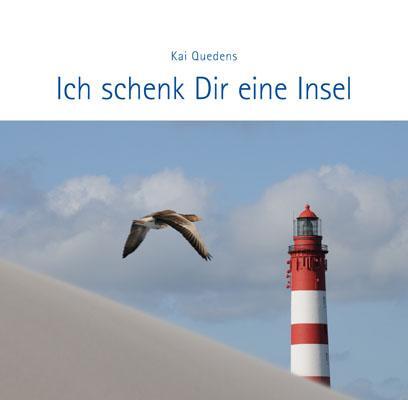 Cover: 9783924422912 | Ich schenk Dir eine Insel | Kai Quedens | Buch | Deutsch | 2011