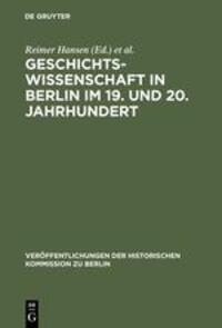 Cover: 9783110128413 | Geschichtswissenschaft in Berlin im 19. und 20. Jahrhundert | Buch