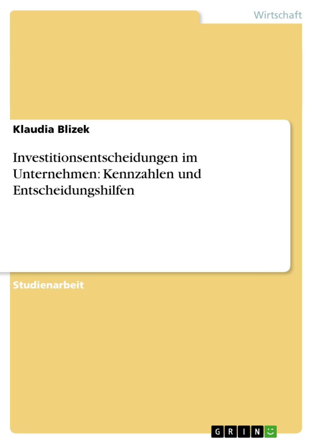 Cover: 9783638649513 | Investitionsentscheidungen im Unternehmen: Kennzahlen und...