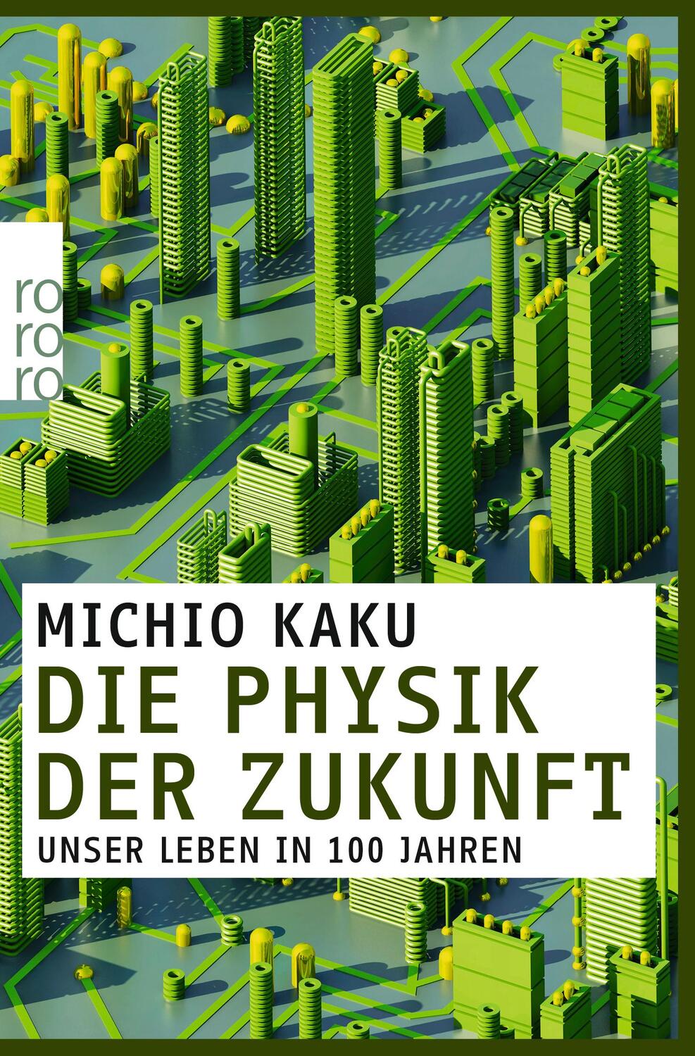 Cover: 9783499628153 | Die Physik der Zukunft | Unser Leben in 100 Jahren | Michio Kaku