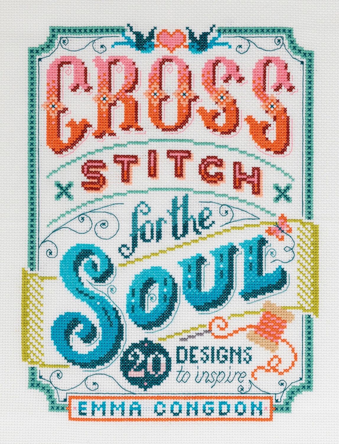 Cover: 9781446308080 | Cross Stitch for the Soul | 20 Designs to Inspire | Emma Congdon