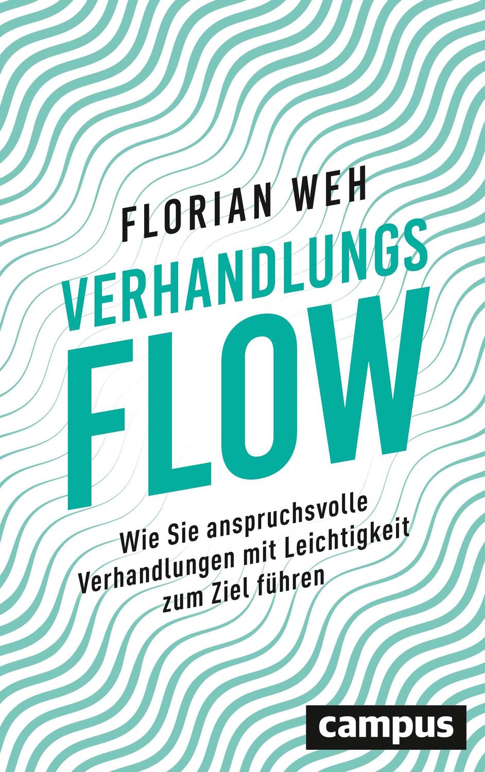 Cover: 9783593512709 | Verhandlungsflow | Florian Weh | Buch | Deutsch | 2020 | Campus