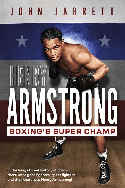 Cover: 9781801504560 | Henry Armstrong | Boxing's Super Champ | John Jarrett | Buch | 2023
