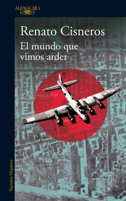 Cover: 9788420476575 | El mundo que vimos arder | Renato Cisneros | Taschenbuch | Spanisch